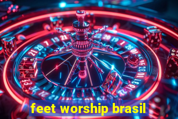 feet worship brasil